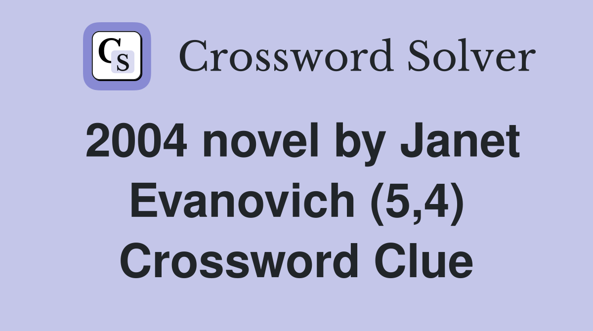 2004 novel by Janet Evanovich (5,4) Crossword Clue
