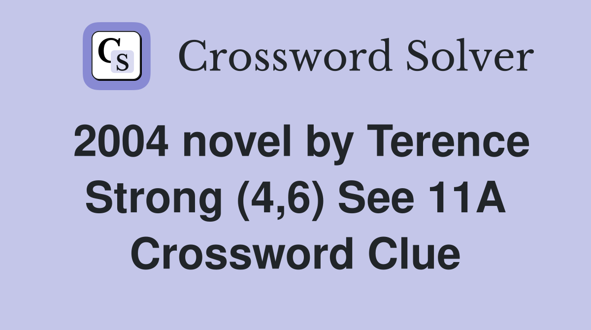 2004 novel by Terence Strong (4,6) See 11A Crossword Clue