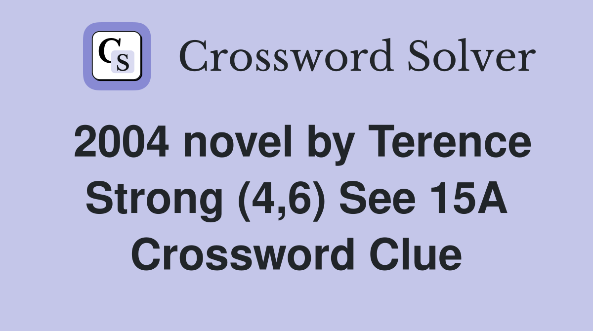 2004 novel by Terence Strong (4,6) See 15A Crossword Clue