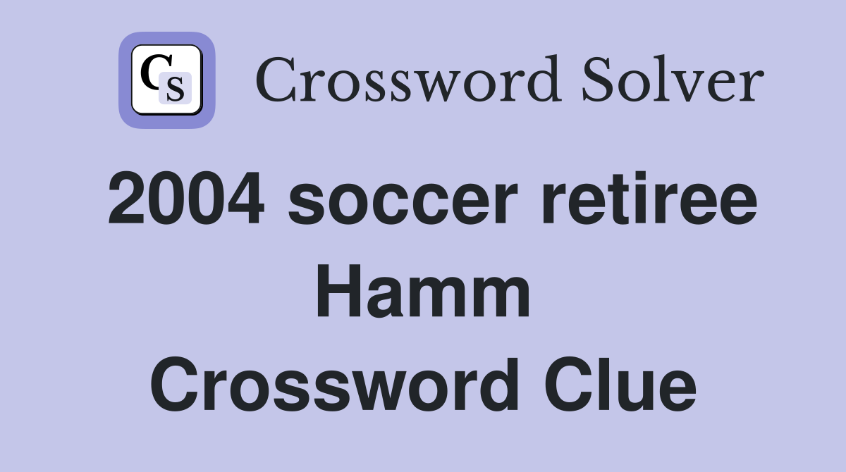2004 soccer retiree Hamm Crossword Clue