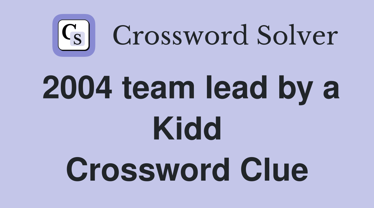 2004 team lead by a Kidd Crossword Clue