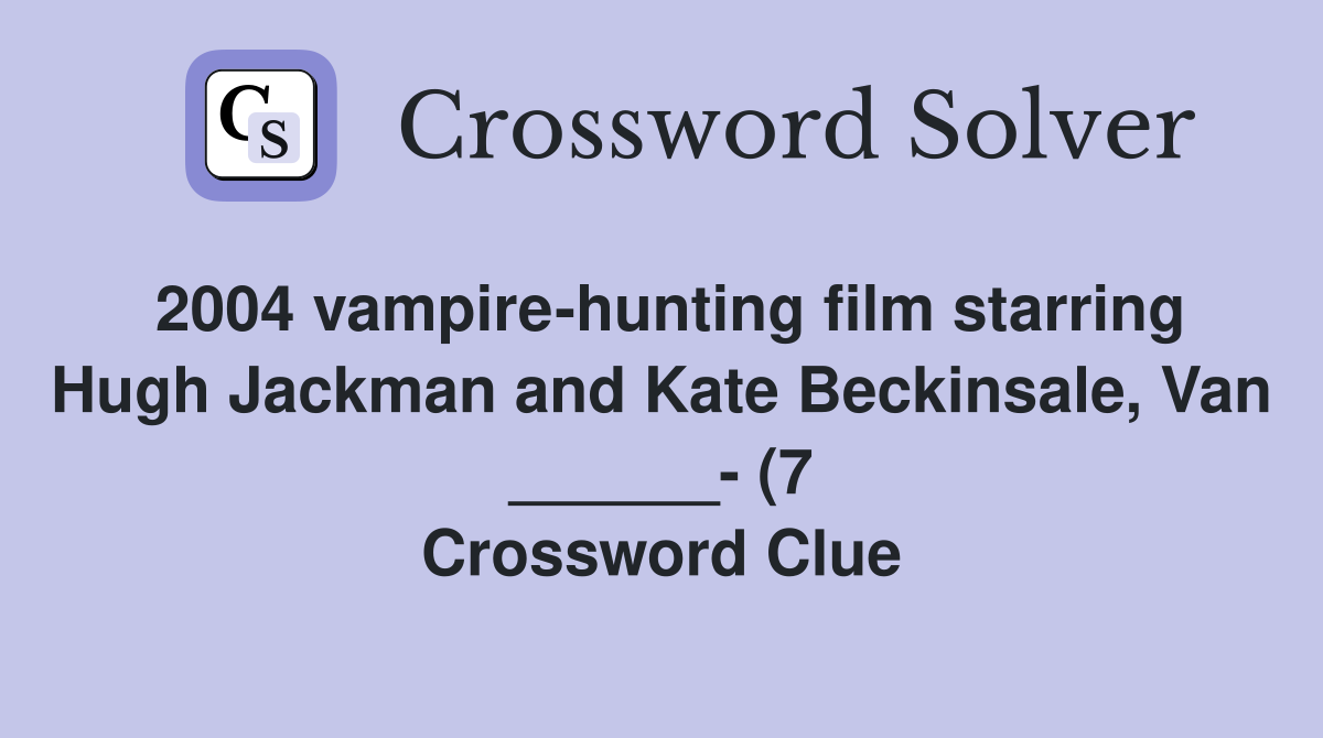 2004 vampire hunting film starring Hugh Jackman and Kate Beckinsale 2004 vampire hunting film starring Hugh Jackman and Kate Beckinsale