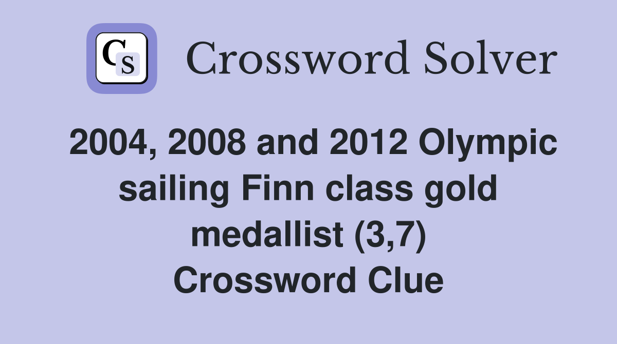 2004, 2008 and 2012 Olympic sailing Finn class gold medallist (3,7) Crossword Clue
