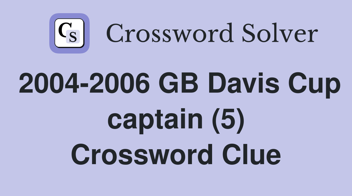 2004-2006 GB Davis Cup captain (5) Crossword Clue