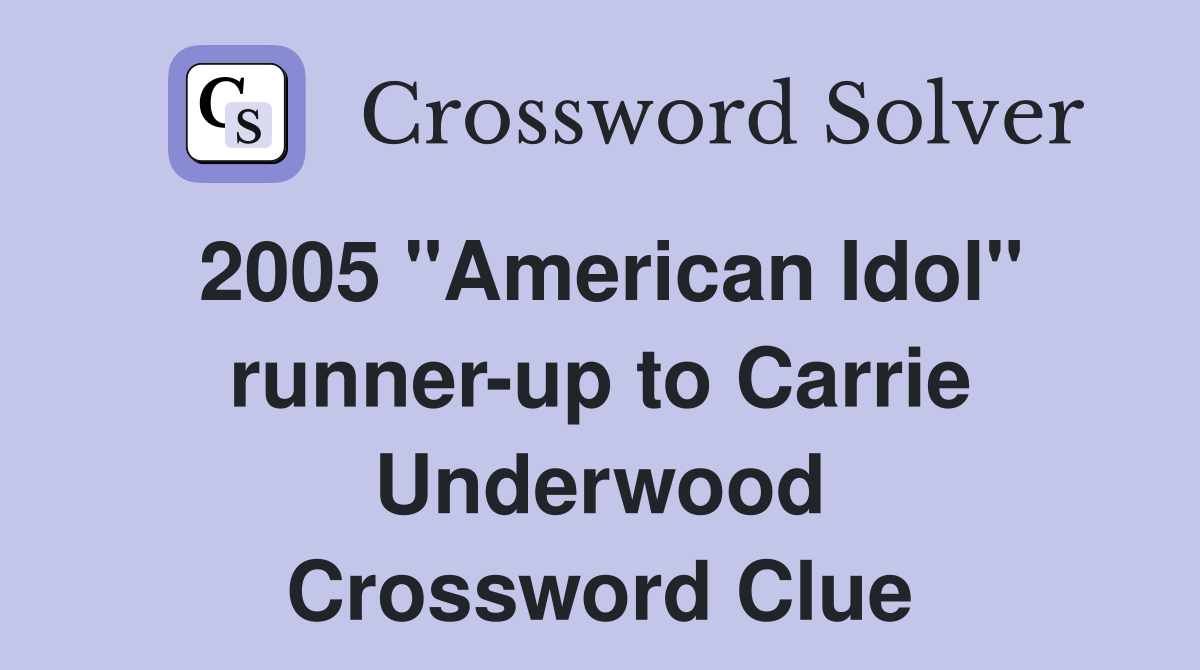 2005 "American Idol" runner-up to Carrie Underwood Crossword Clue