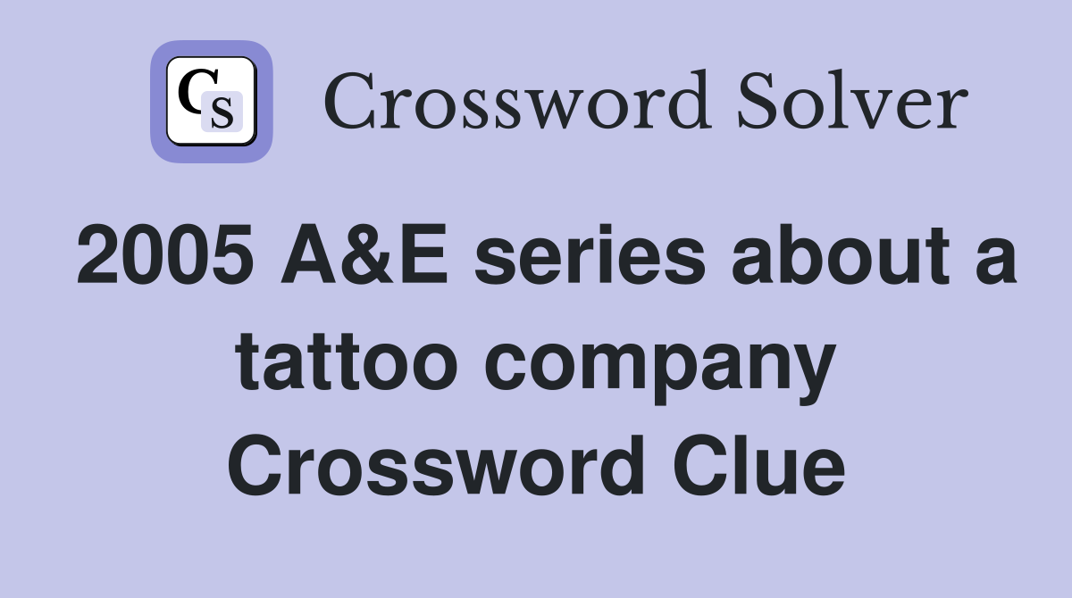 2005 A&E series about a tattoo company Crossword Clue