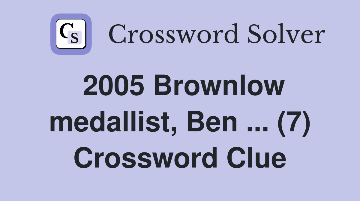 2005 Brownlow medallist, Ben ... (7) Crossword Clue