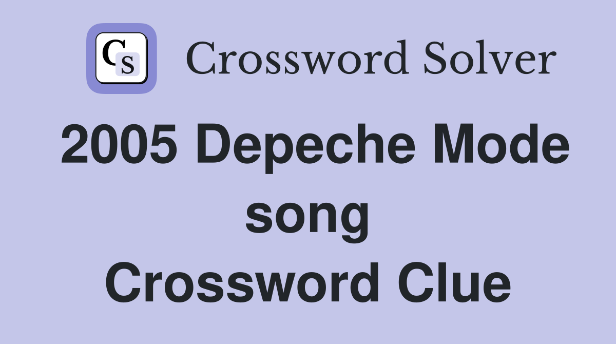 2005 Depeche Mode song Crossword Clue