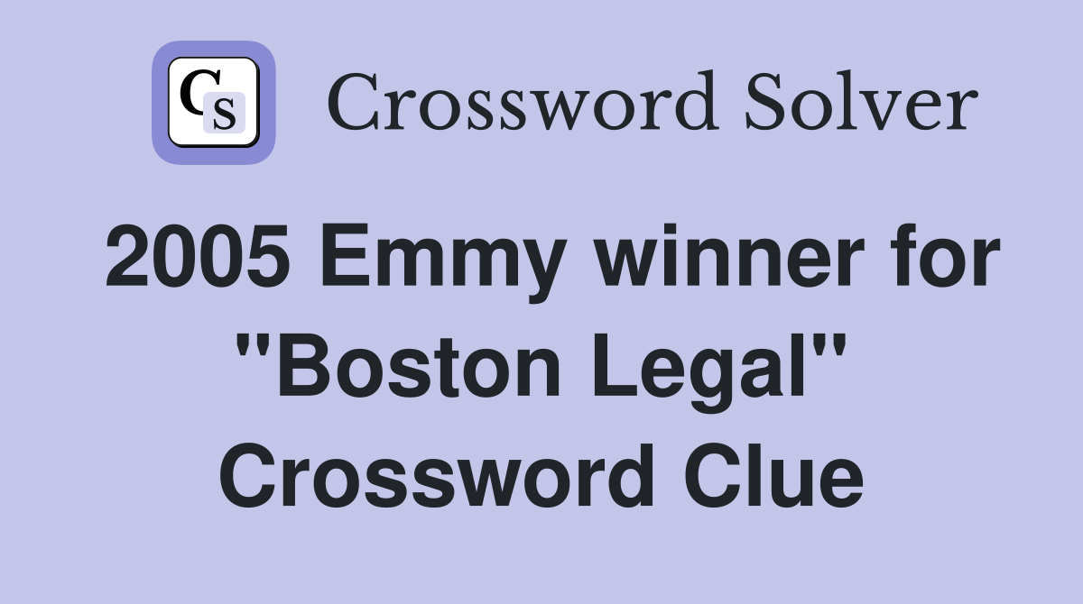 2005 Emmy winner for "Boston Legal" Crossword Clue