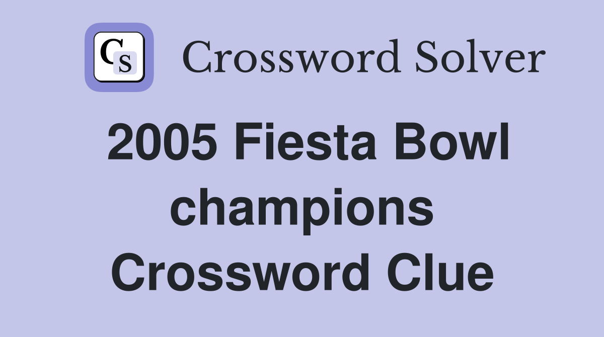 2005 Fiesta Bowl champions Crossword Clue