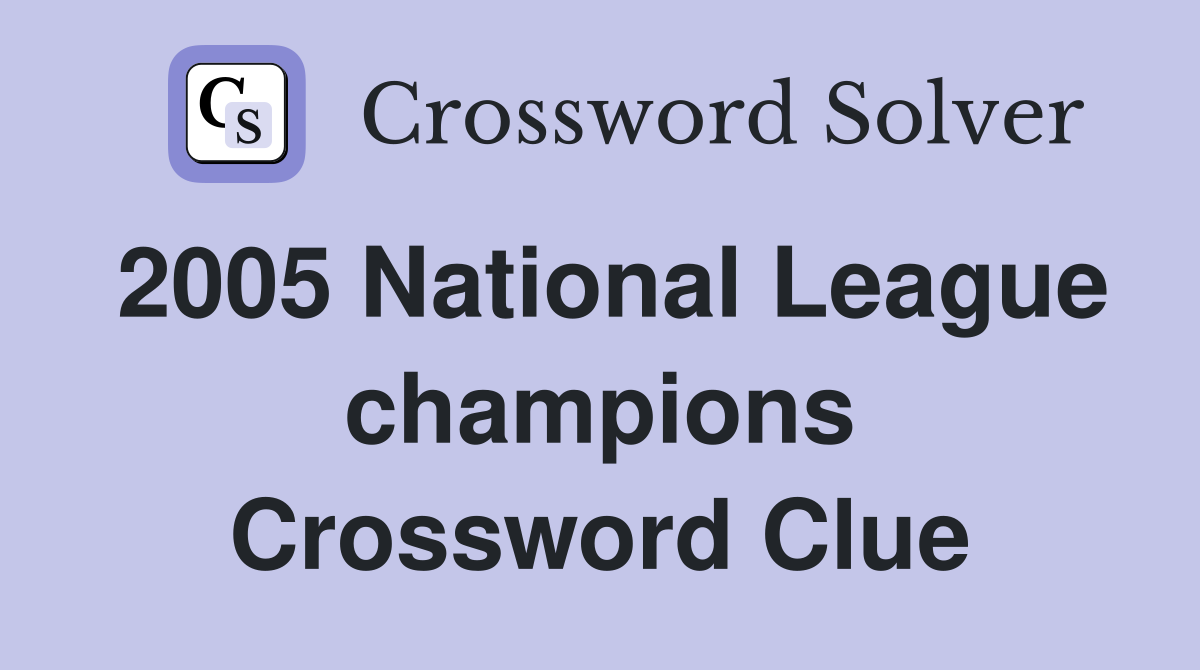 2005 National League champions Crossword Clue