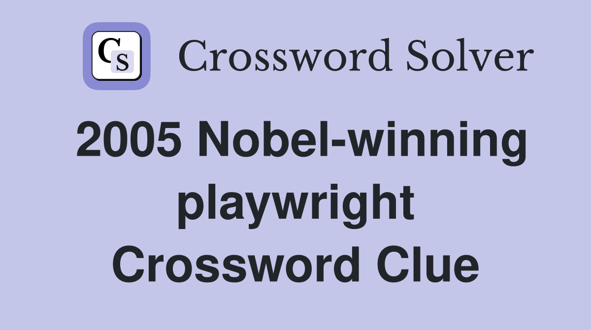 2005 Nobel-winning playwright Crossword Clue