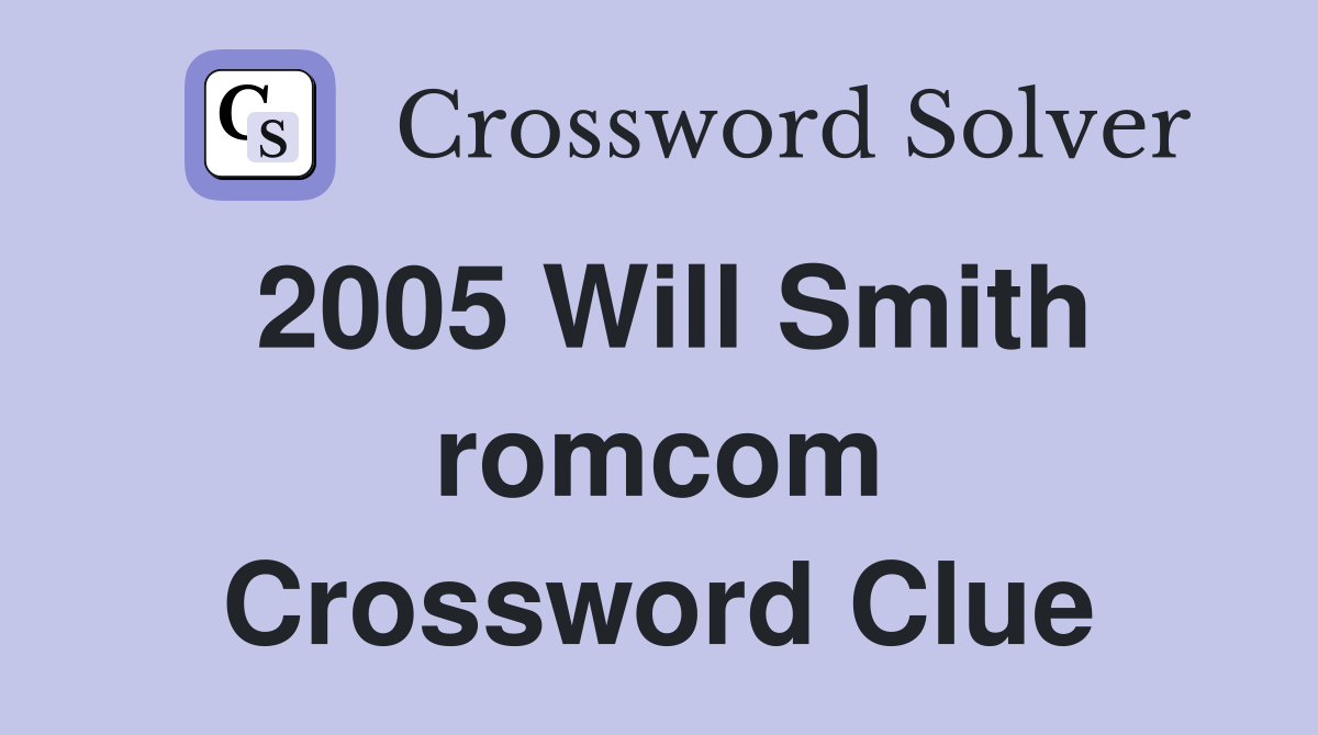 2005 Will Smith romcom Crossword Clue