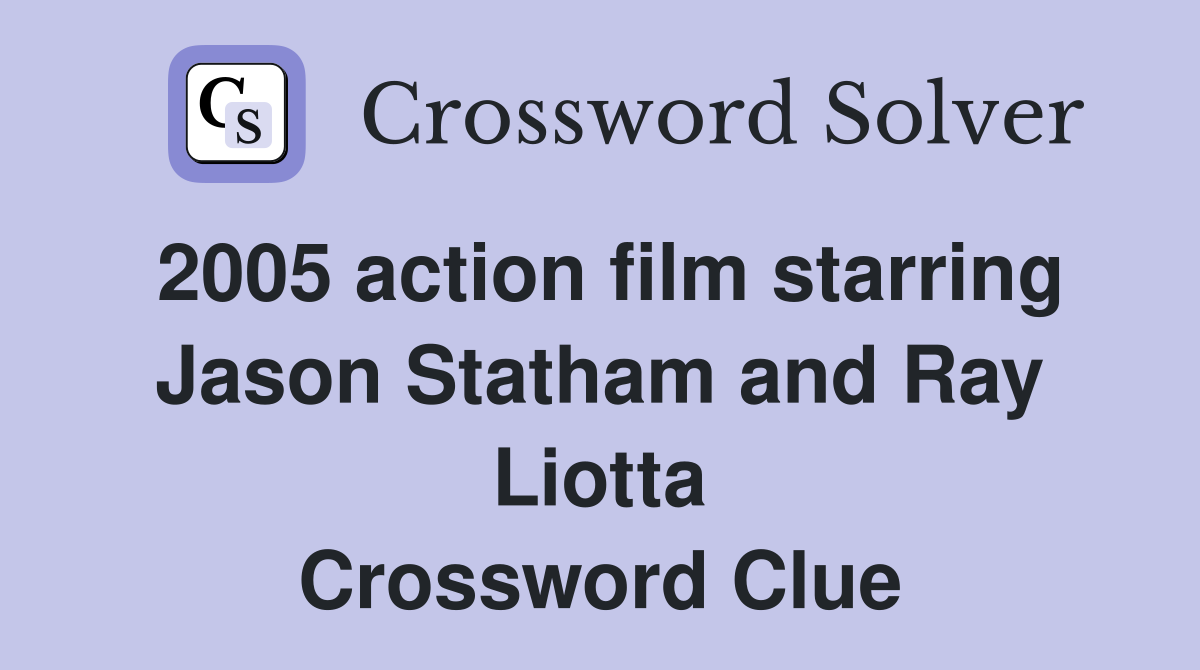 2005 action film starring Jason Statham and Ray Liotta Crossword Clue