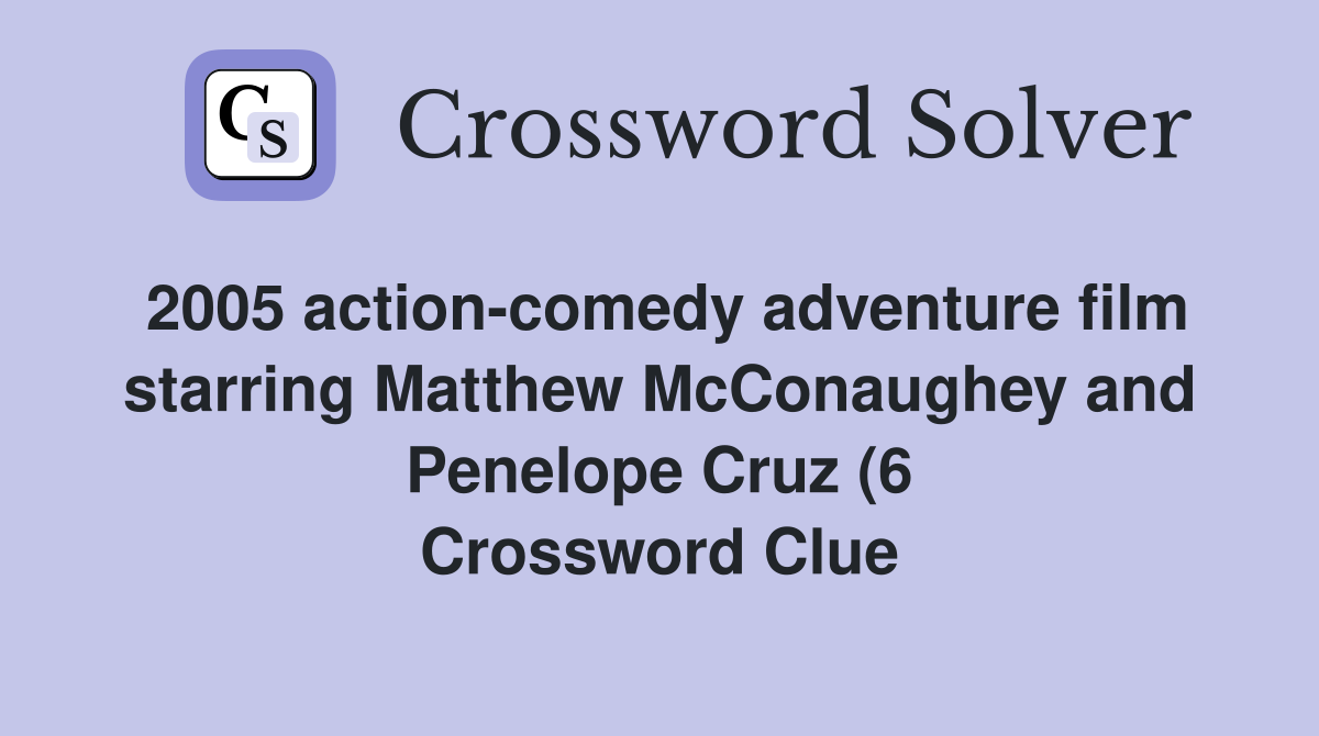 2005 action comedy adventure film starring Matthew McConaughey and 2005 action comedy adventure film starring Matthew McConaughey and