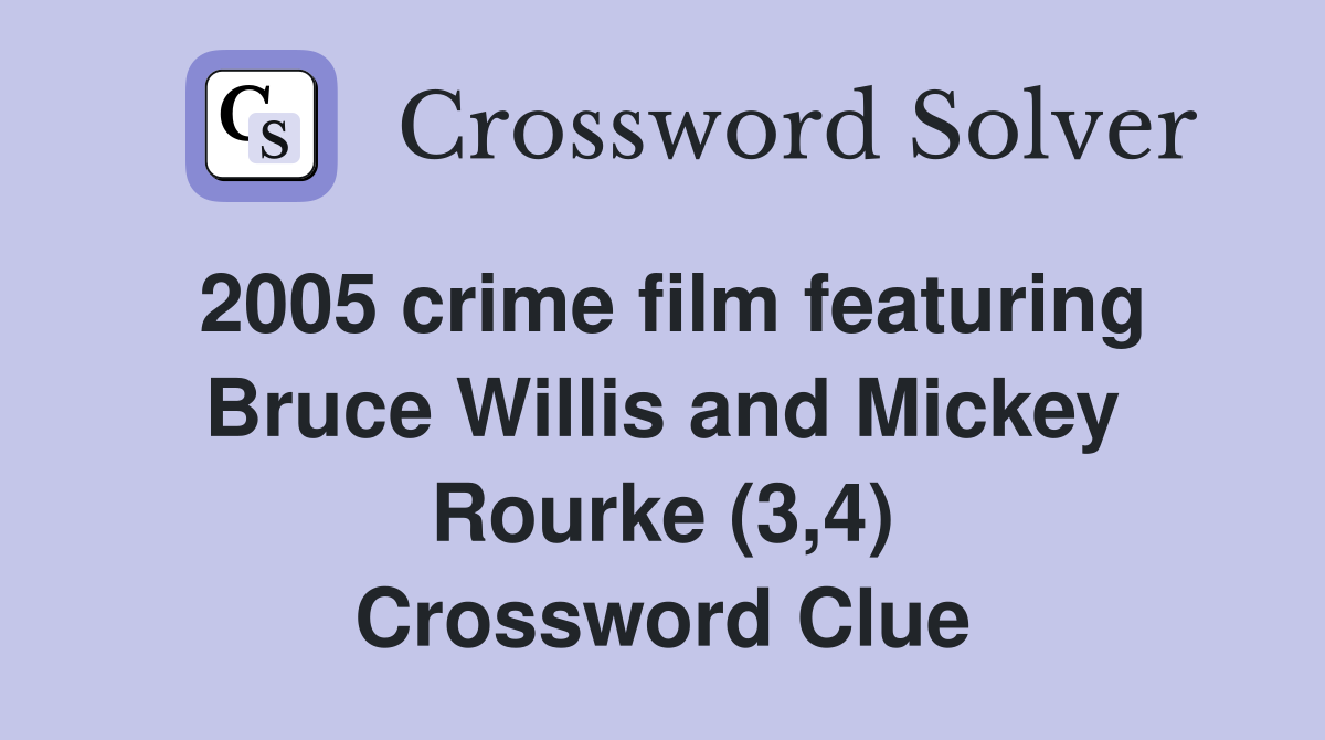 2005 crime film featuring Bruce Willis and Mickey Rourke (3,4) Crossword Clue