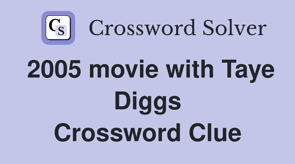 2005 movie with Taye Diggs Crossword Clue