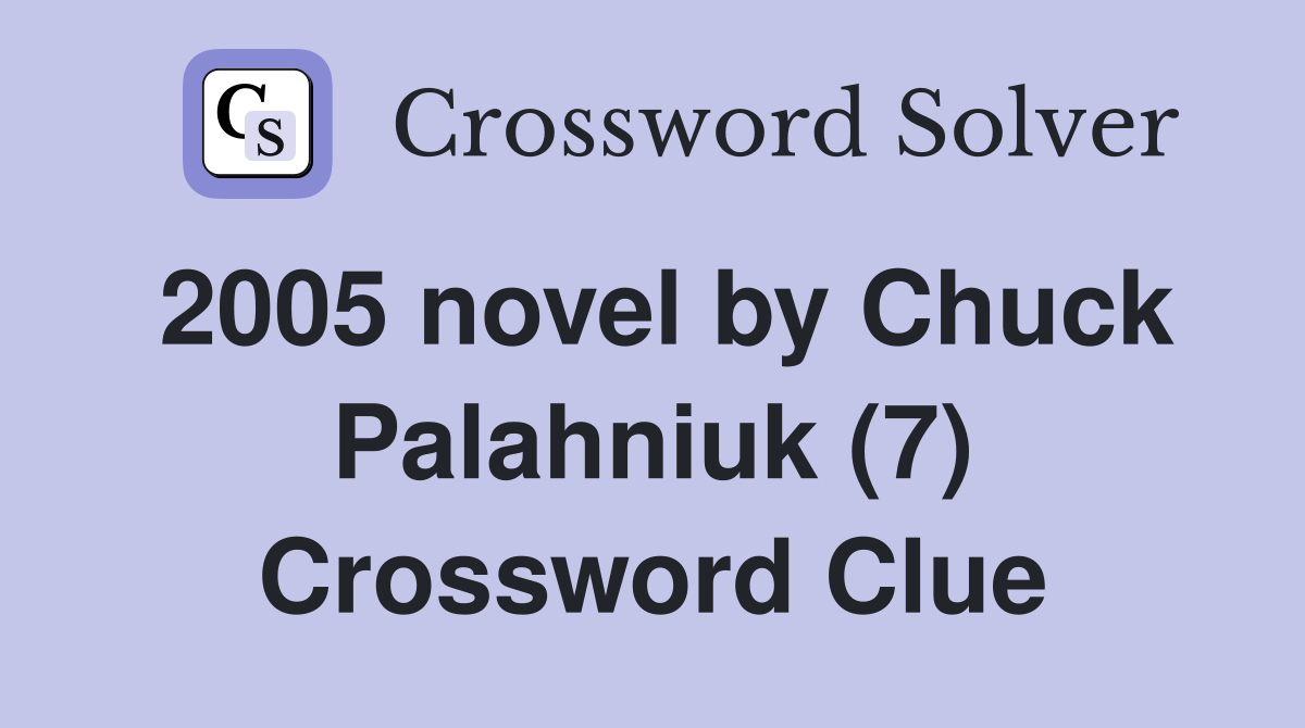 2005 novel by Chuck Palahniuk (7) Crossword Clue