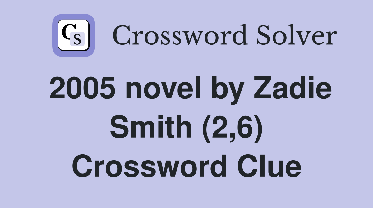 2005 novel by Zadie Smith (2,6) Crossword Clue