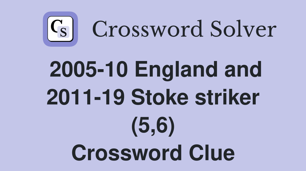 2005-10 England and 2011-19 Stoke striker (5,6) Crossword Clue