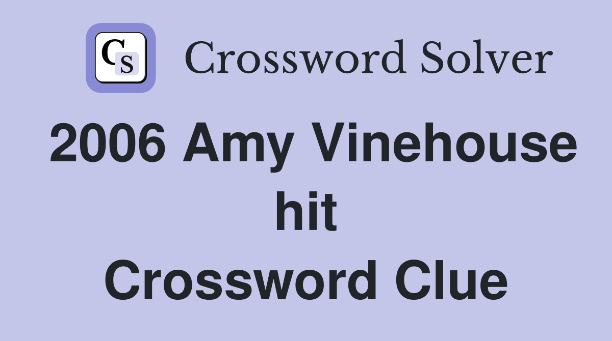 2006 Amy Vinehouse hit Crossword Clue