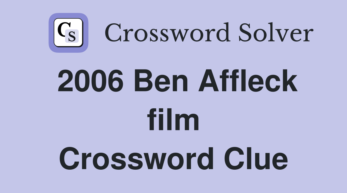2006 Ben Affleck film Crossword Clue