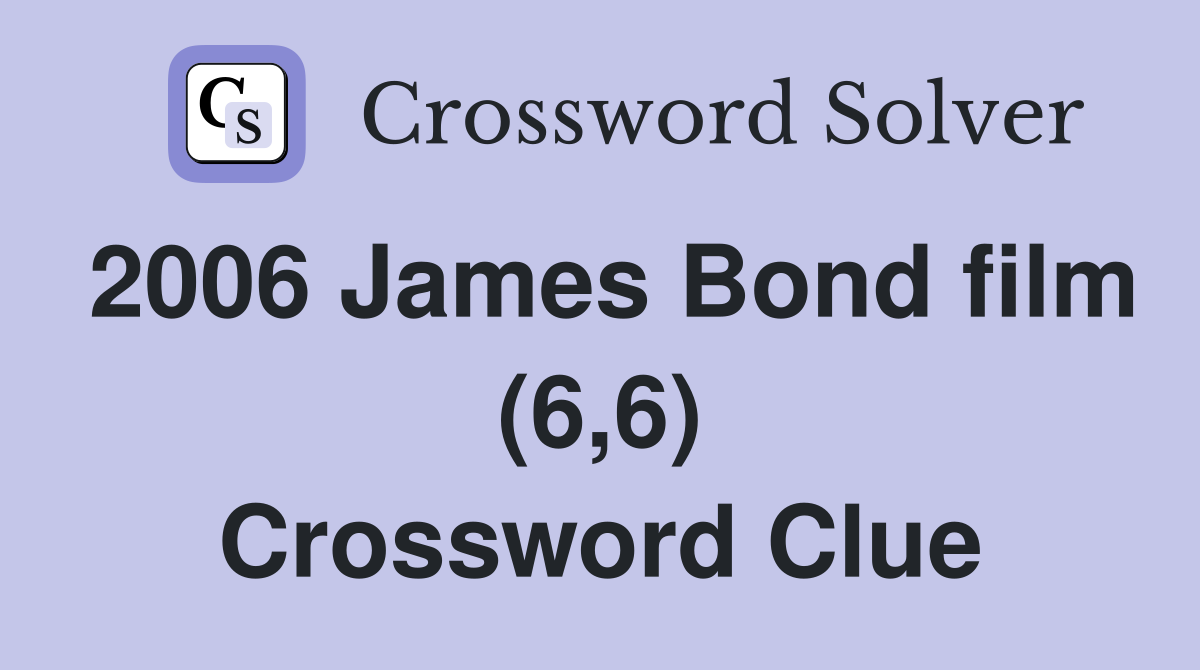 2006 James Bond film (6,6) Crossword Clue