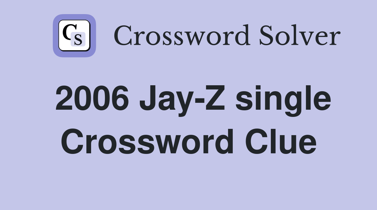 2006 Jay-Z single Crossword Clue