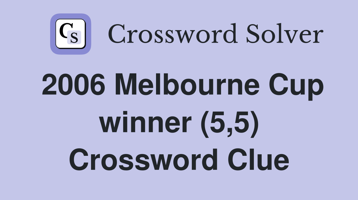 2006 Melbourne Cup winner (5,5) Crossword Clue