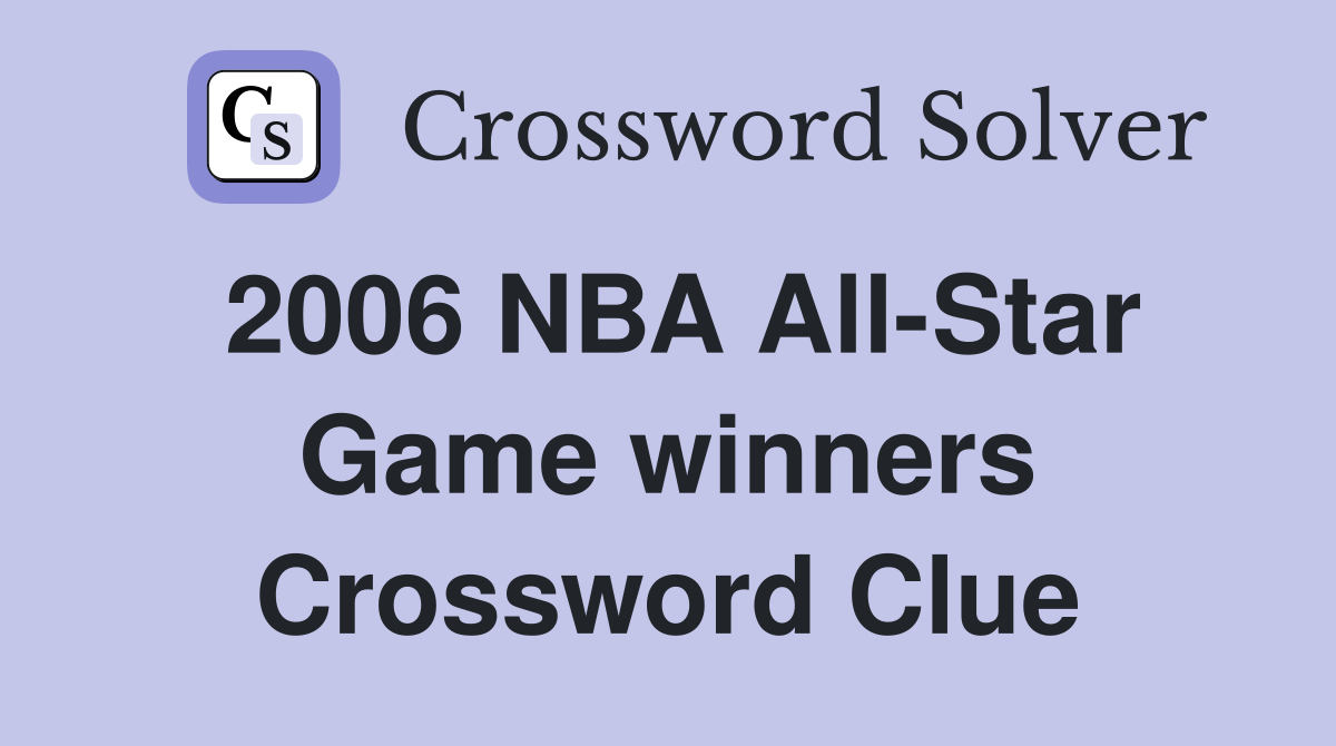 2006 NBA All-Star Game winners Crossword Clue