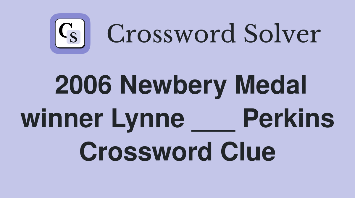 2006 Newbery Medal winner Lynne ___ Perkins Crossword Clue