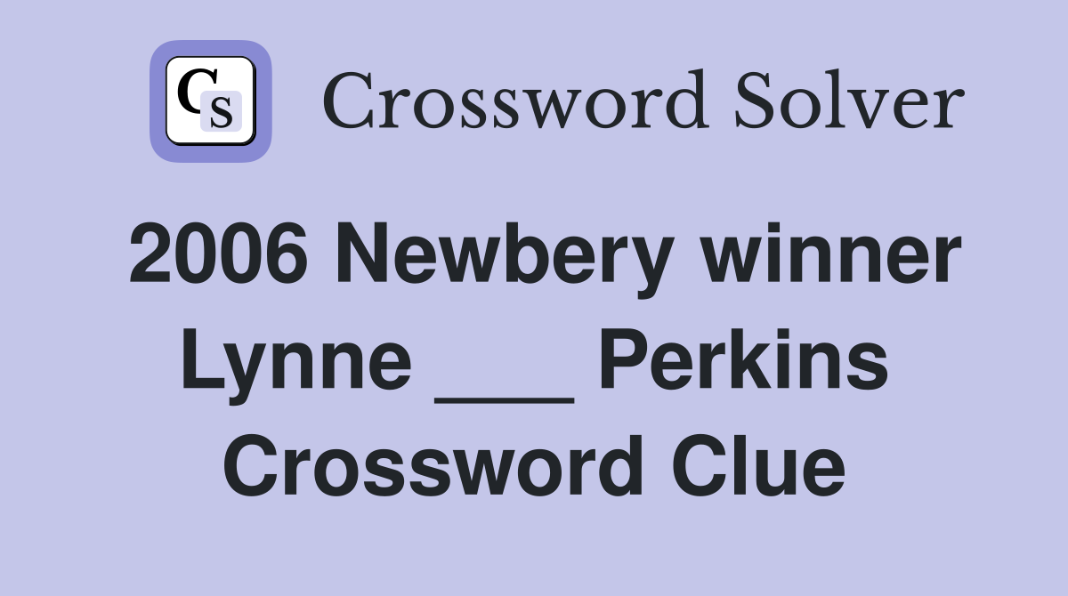2006 Newbery winner Lynne ___ Perkins Crossword Clue