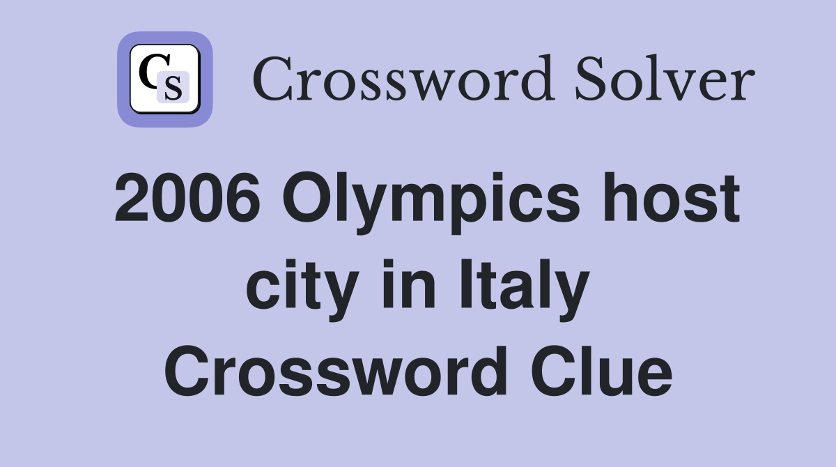 2006 Olympics host city in Italy Crossword Clue