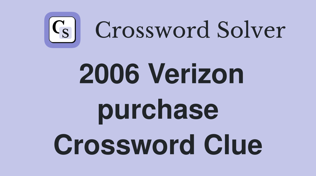 2006 Verizon purchase Crossword Clue
