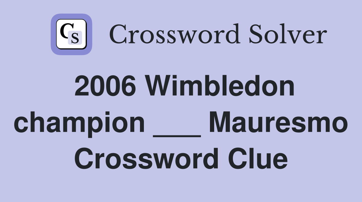 2006 Wimbledon champion ___ Mauresmo Crossword Clue