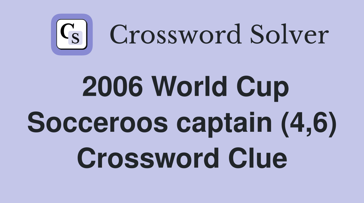 2006 World Cup Socceroos captain (4,6) Crossword Clue