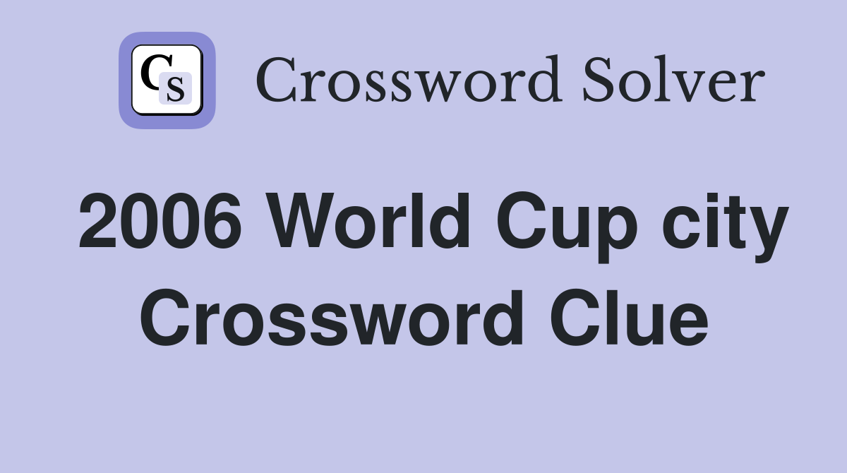 2006 World Cup city Crossword Clue