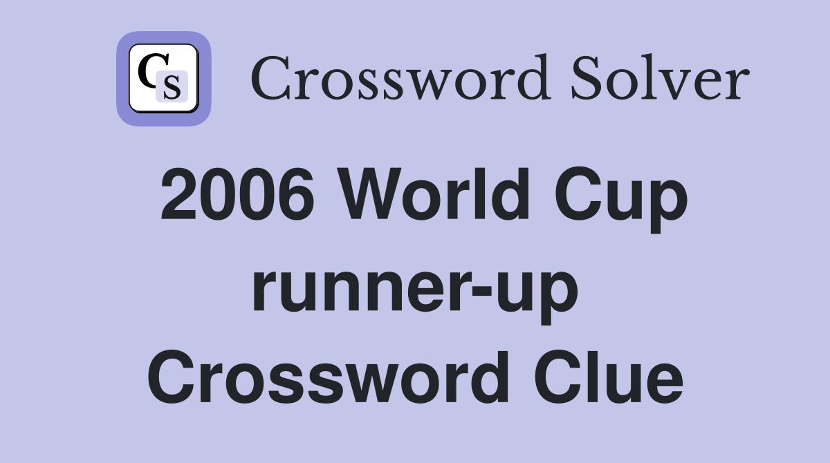 2006 World Cup runner-up Crossword Clue