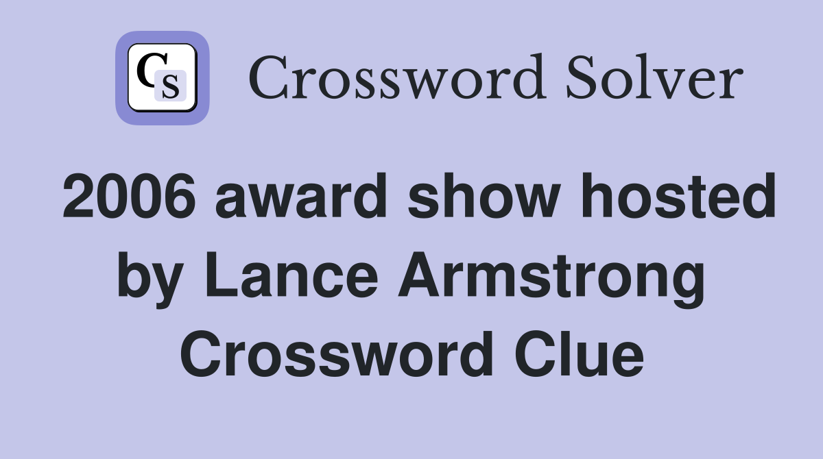 2006 award show hosted by Lance Armstrong Crossword Clue