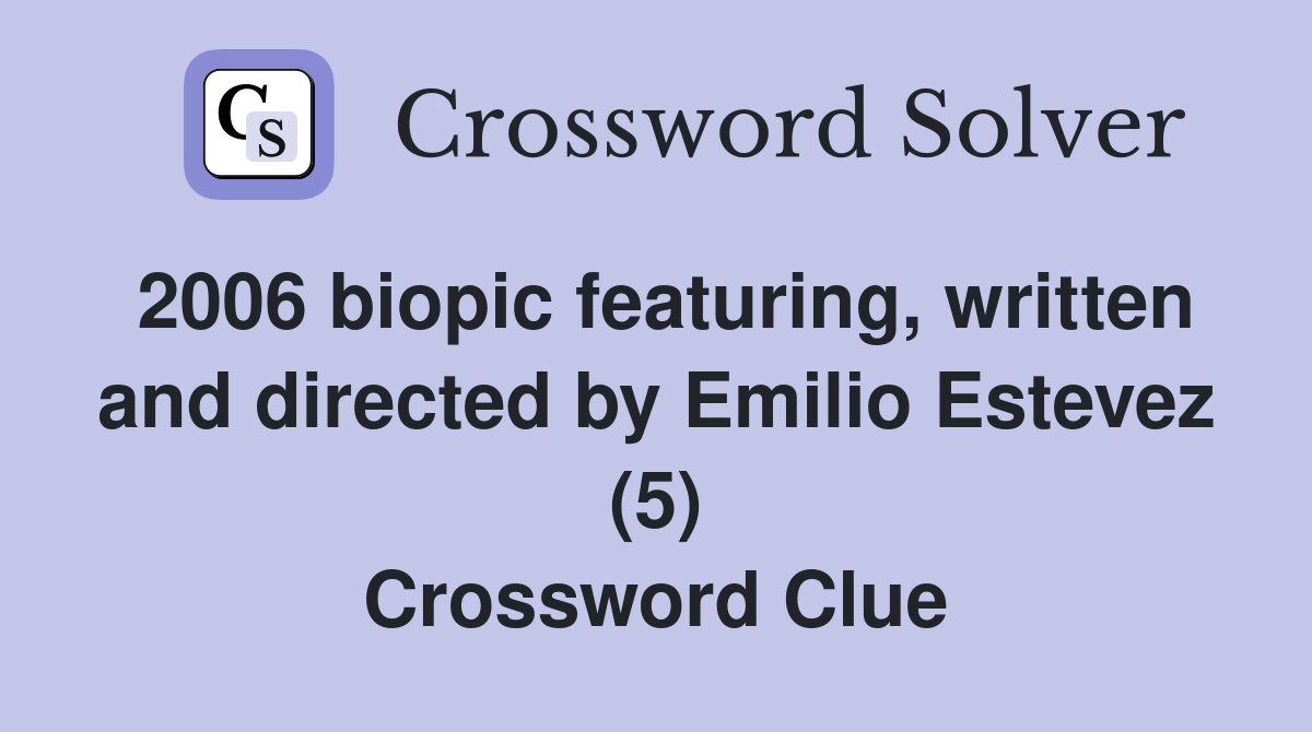 2006 biopic featuring, written and directed by Emilio Estevez (5) Crossword Clue