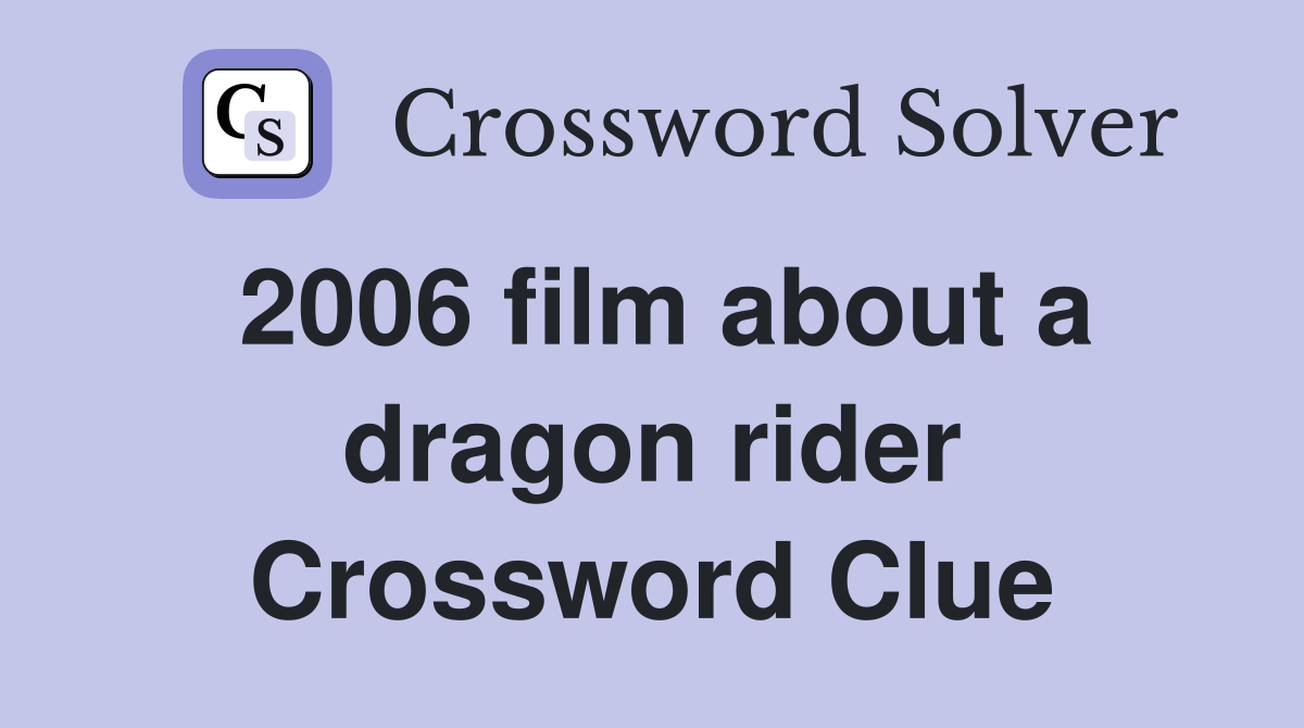 2006 film about a dragon rider Crossword Clue