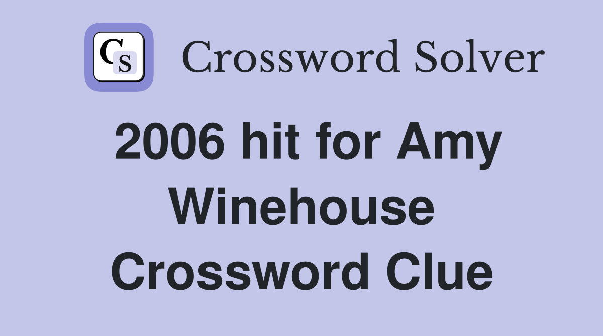 2006 hit for Amy Winehouse Crossword Clue