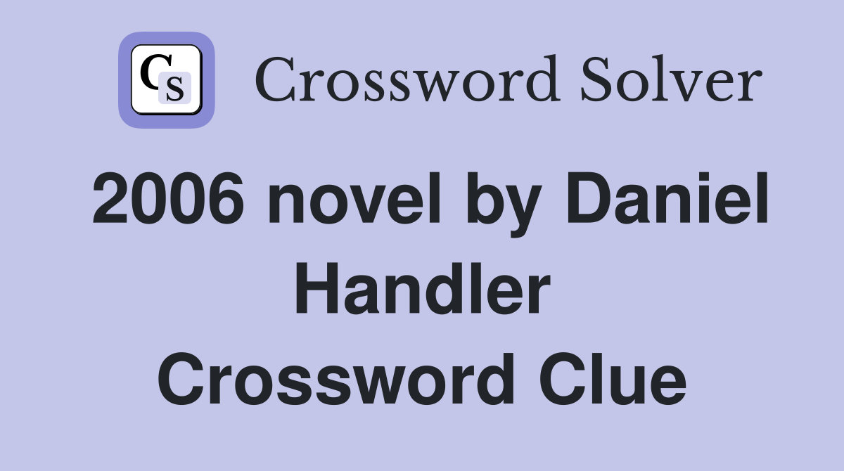 2006 novel by Daniel Handler Crossword Clue