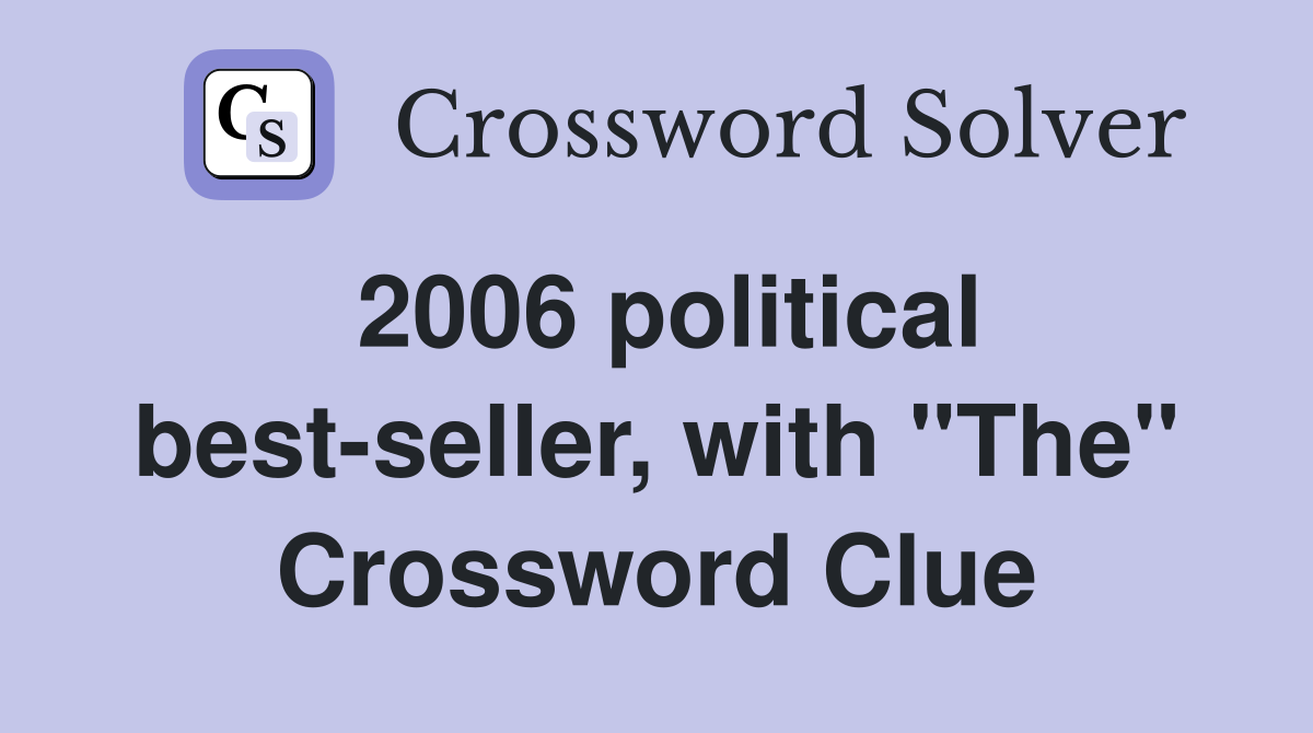 2006 political best-seller, with "The" Crossword Clue