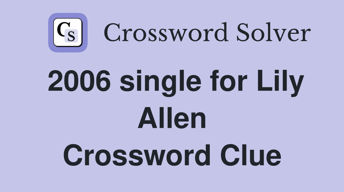 2006 single for Lily Allen Crossword Clue