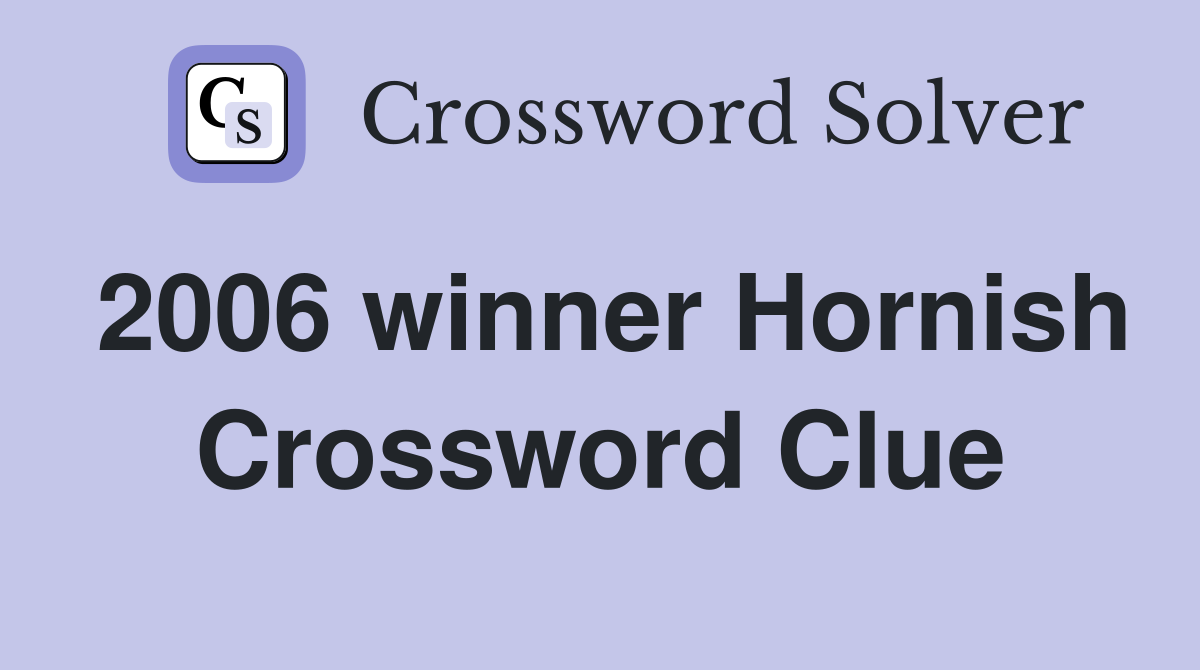 2006 winner Hornish Crossword Clue