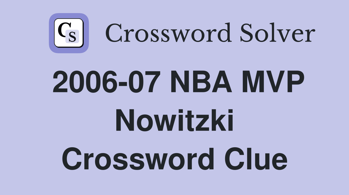 2006-07 NBA MVP Nowitzki Crossword Clue