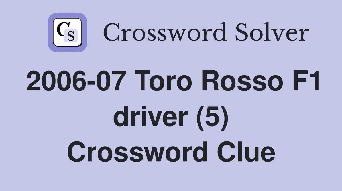 2006-07 Toro Rosso F1 driver (5) Crossword Clue