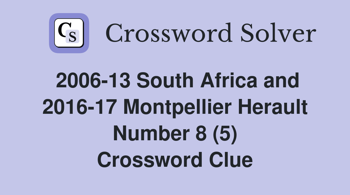 2006-13 South Africa and 2016-17 Montpellier Herault Number 8 (5) Crossword Clue
