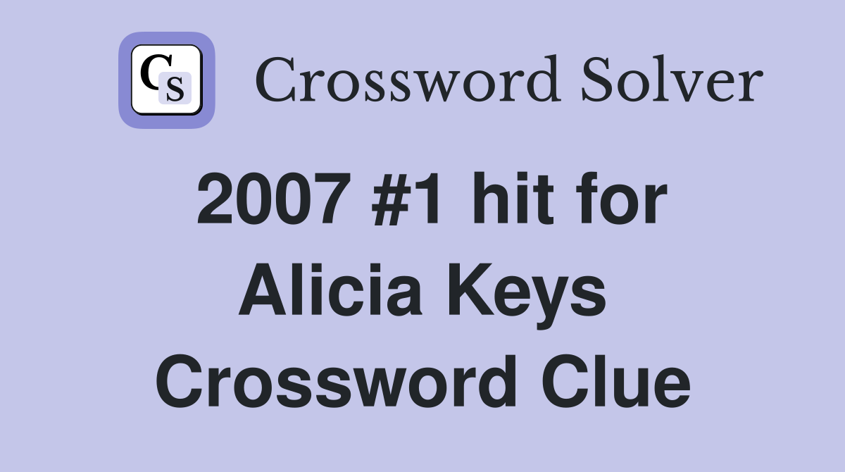 2007 #1 hit for Alicia Keys Crossword Clue